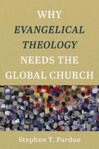 Picture of Why Evangelical Theology Needs the Global Church