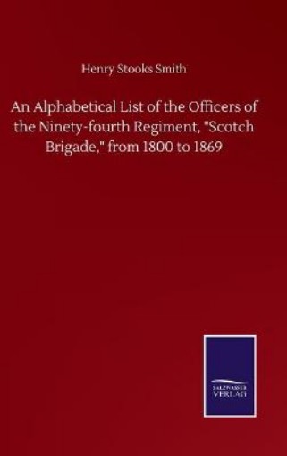 Picture of Alphabetical List of the Officers of the Ninety-fourth Regiment, "Scotch Brigade," from 1800 to 1869
