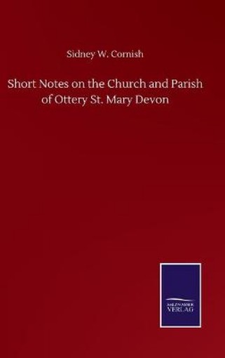 Picture of Short Notes on the Church and Parish of Ottery St. Mary Devon