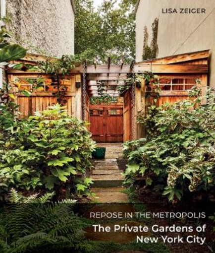 Picture of Repose in the Metropolis: The Private Gardens of New York City