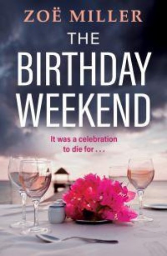 Picture of The Birthday Weekend: A suspenseful page-turner about friendship, sisterhood and long-buried secrets