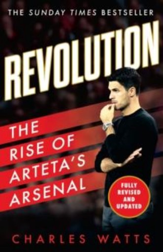 Picture of Revolution: The Rise of Arteta's Arsenal