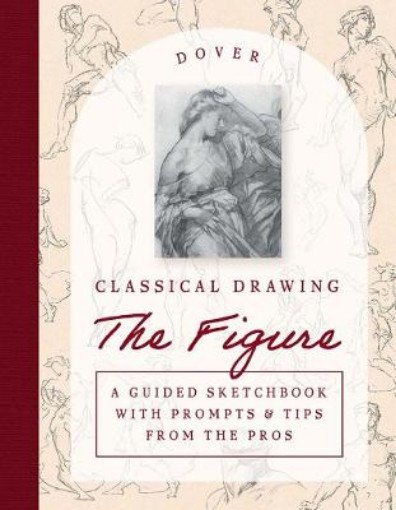Picture of Classical Drawing: The Figure: A Guided Sketchbook with Prompts & Tips From the Pros