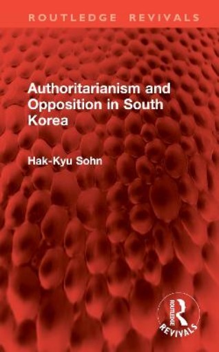 Picture of Authoritarianism and Opposition in South Korea
