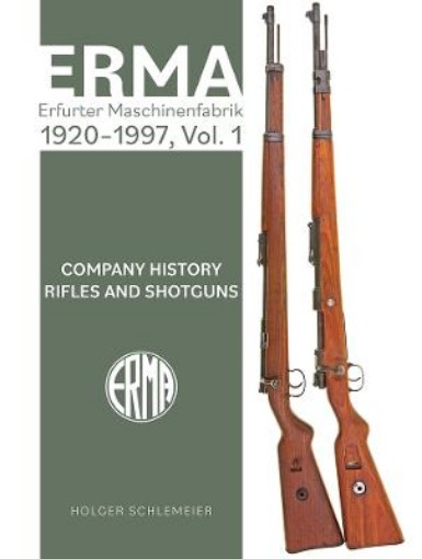 Picture of ERMA: Erfurter Maschinenfabrik, 1920-1997, Vol. 1: Company History - Rifles and Shotguns