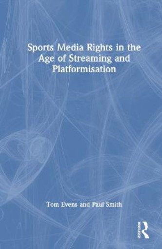 Picture of Sports Media Rights in the Age of Streaming and Platformisation