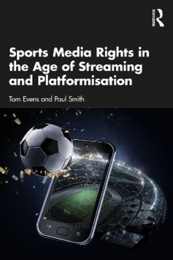 Picture of Sports Media Rights in the Age of Streaming and Platformisation