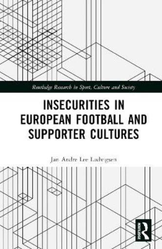 Picture of Insecurities in European Football and Supporter Cultures