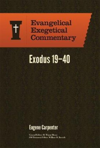 Picture of Exodus 19–40: Evangelical Exegetical Commentary