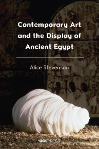Picture of Contemporary Art and the Display of Ancient Egypt