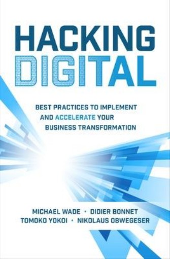Picture of Hacking Digital: Best Practices to Implement and Accelerate Your Business Transformation