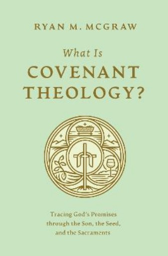 Picture of What Is Covenant Theology?