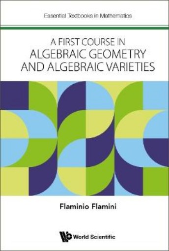 Picture of First Course In Algebraic Geometry And Algebraic Varieties, A