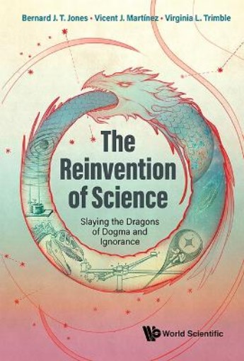 Picture of Reinvention Of Science, The: Slaying The Dragons Of Dogma And Ignorance