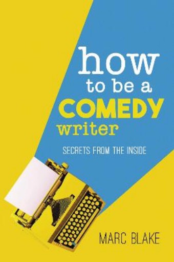 Picture of How To Be A Comedy Writer