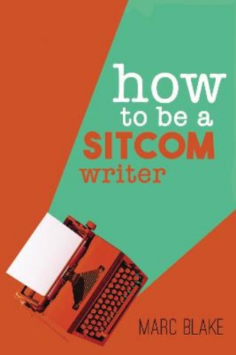 Picture of How To Be A Sitcom Writer