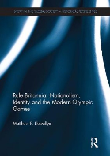 Picture of Rule Britannia: Nationalism, Identity and the Modern Olympic Games