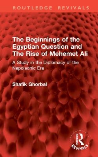 Picture of Beginnings of the Egyptian Question and The Rise of Mehemet Ali