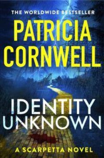 Picture of Identity Unknown: The gripping new Kay Scarpetta thriller for 2024