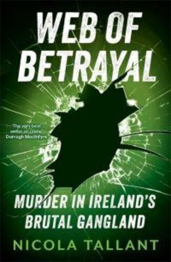 Picture of Web of Betrayal: Murder in Ireland's brutal gangland