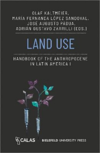 Picture of Land Use - Handbook of the Anthropocene in Latin America I