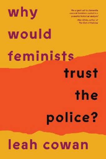 Picture of Why Would Feminists Trust the Police?