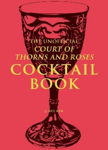 Picture of Unofficial Court of Thorns and Roses Cocktail Book