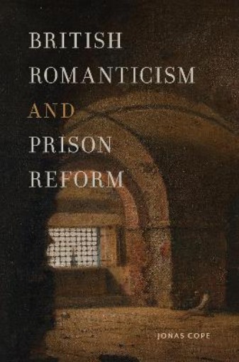 Picture of British Romanticism and Prison Reform