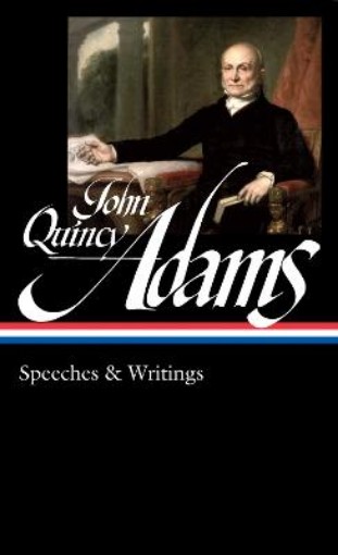 Picture of John Quincy Adams: Speeches & Writings (LOA #390)