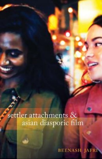 Picture of Settler Attachments and Asian Diasporic Film