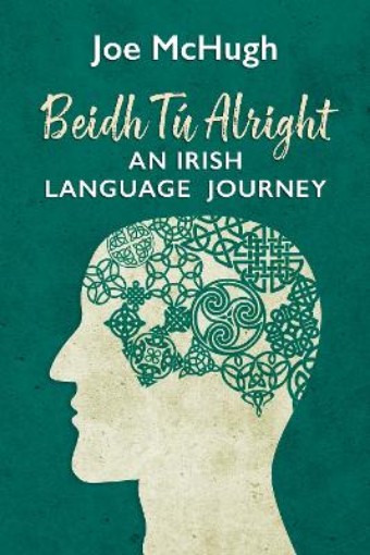 Picture of Beidh Tu Alright: An Irish Language Journey