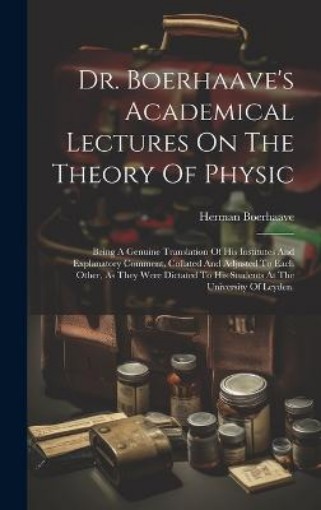 Picture of Dr. Boerhaave's Academical Lectures On The Theory Of Physic