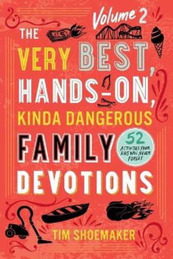 Picture of Very Best, Hands–On, Kinda Dangerous Family – 52 Activities Your Kids Will Never Forget