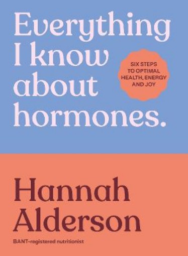 Picture of Everything I Know About Hormones
