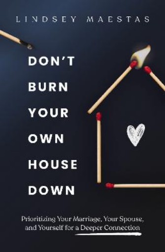 Picture of Don't Burn Your Own House Down