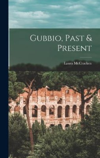Picture of Gubbio, Past & Present