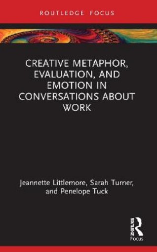 Picture of Creative Metaphor, Evaluation, and Emotion in Conversations about Work
