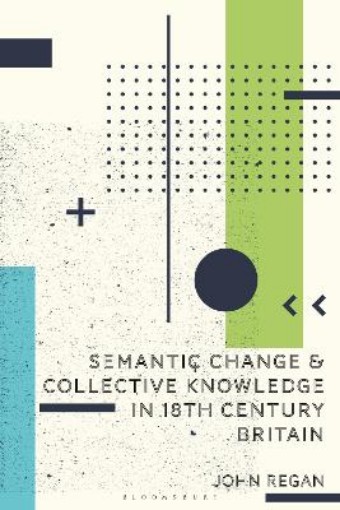 Picture of Semantic Change and Collective Knowledge in 18th Century Britain
