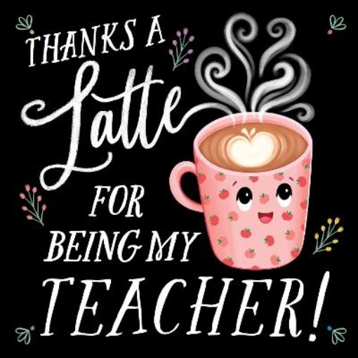 Picture of Thanks a Latte for Being My Teacher!