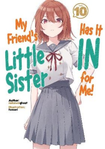 Picture of My Friend's Little Sister Has It In For Me! Volume 10 (Light Novel)