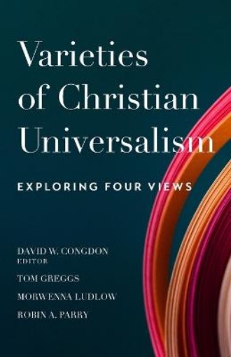 Picture of Varieties of Christian Universalism – Exploring Four Views