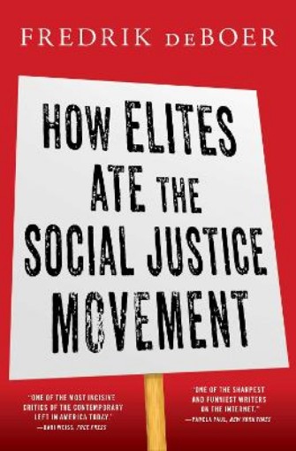 Picture of How Elites Ate the Social Justice Movement