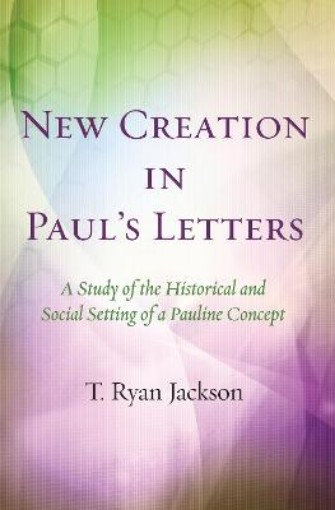 Picture of New Creation in Paul's Letters