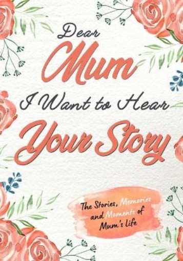 Picture of Dear Mum. I Want To Hear Your Story
