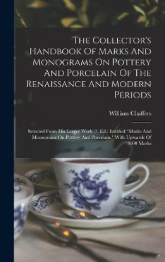 Picture of Collector's Handbook Of Marks And Monograms On Pottery And Porcelain Of The Renaissance And Modern Periods