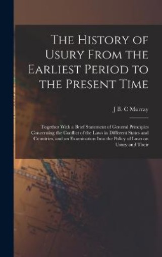 Picture of History of Usury From the Earliest Period to the Present Time