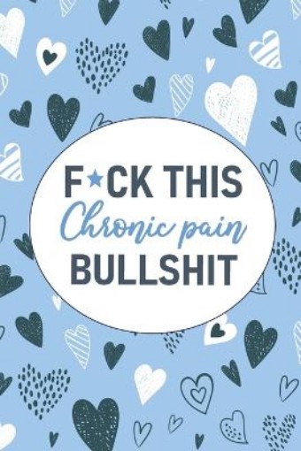 Picture of F*ck This Chronic Pain Bullshit
