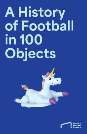 Picture of History of Football in 100 Objects