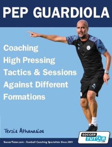 Picture of Pep Guardiola - Coaching High Pressing Tactics & Sessions Against Different Formations