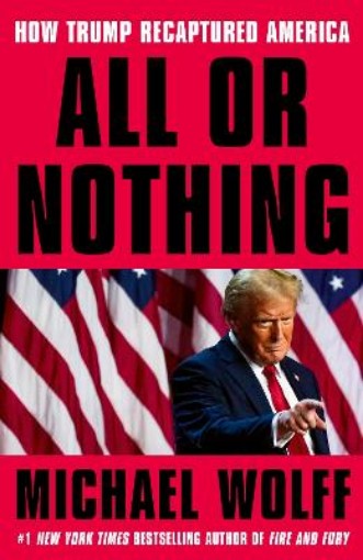 Picture of All or Nothing: How Trump Recaptured America